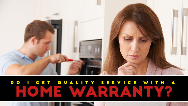 Do i get quality service with a home warranty?